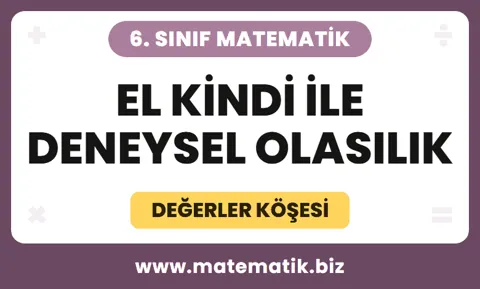 6.Sınıf El Kindi ile Deneysel Olasılık Değerler Köşesi