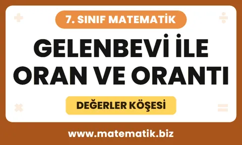 7.Sınıf Gelenbevi ile Oran ve Orantı Değerler Köşesi