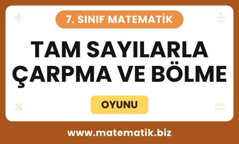 7.Sınıf Tam Sayılarla Çarpma ve Bölme Oyunu