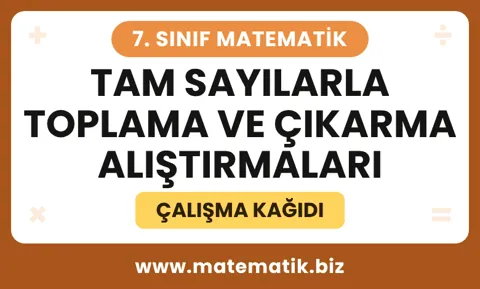 7.Sınıf Tam Sayılarla Toplama ve Çıkarma Alıştırmaları Çalışma Kağıdı
