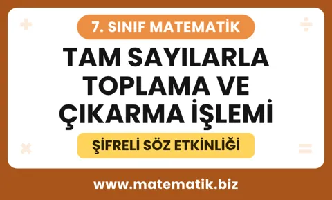7.Sınıf Tam Sayılarla Toplama ve Çıkarma İşlemi Şifreli Söz Etkinliği