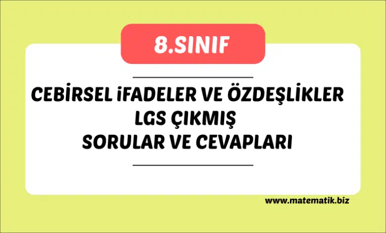 8.Sınıf Cebirsel İfadeler ve Özdeşlikler Lgs Çıkmış Sorular
