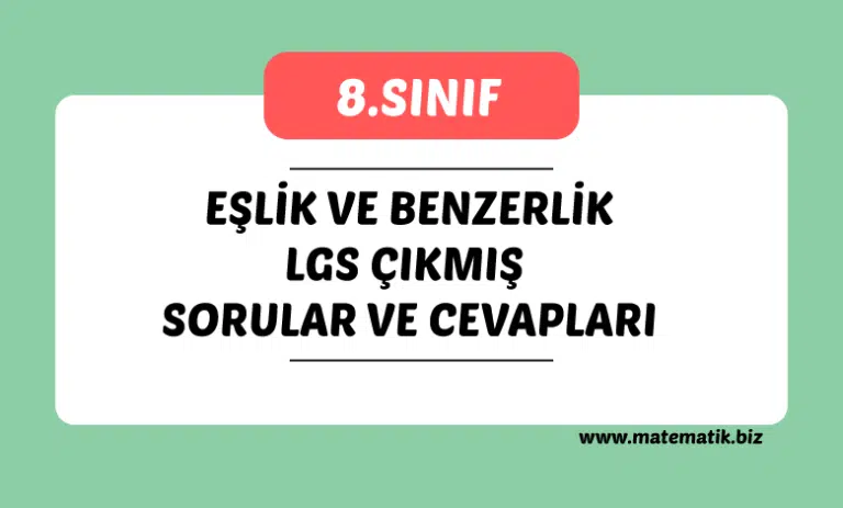 8.Sınıf Eşlik ve Benzerlik Lgs Çıkmış Sorular