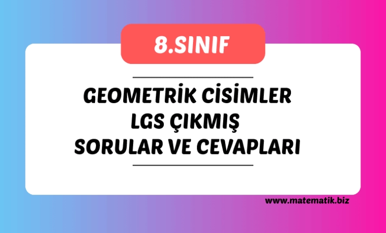 Geometrik Cisimler Lgs Çıkmış Sorular
