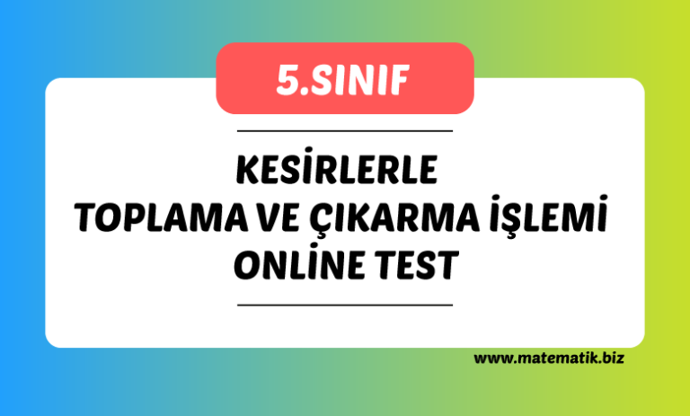 Kesirlerle Toplama ve Çıkarma İşlemi Online Test