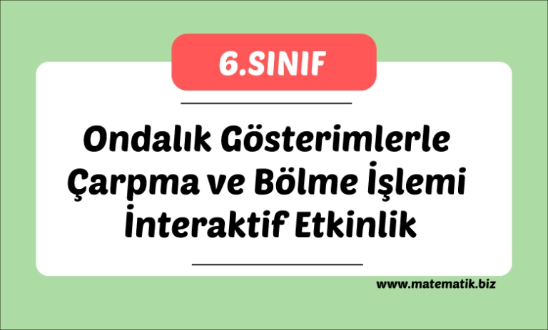 Ondalık Gösterimlerle Çarpma ve Bölme İşlemi İnteraktif Etkinlik