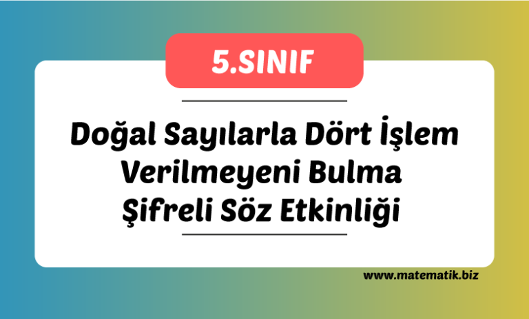 Doğal Sayılarla Dört İşlem Verilmeyeni Bulma Şifreli Söz Etkinliği