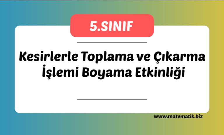 Kesirlerle Toplama ve Çıkarma İşlemi Boyama Etkinliği