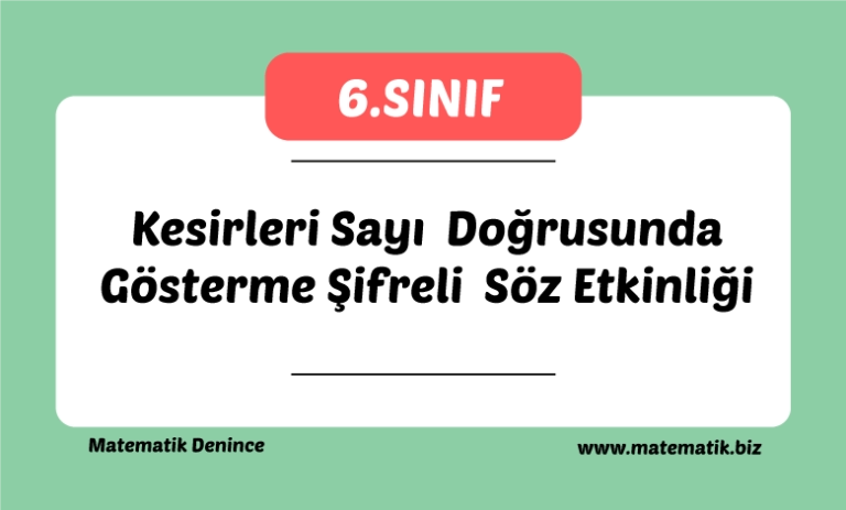 Kesirleri Sayı Doğrusunda Gösterme Şifreli Söz Etkinliği