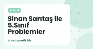 Sinan Sarıtaş ile 5.Sınıf Problemler