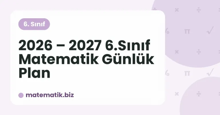 2026 – 2027 6.Sınıf Matematik Günlük Plan