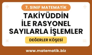 7.Sınıf Takiyüddin ile Rasyonel Sayılarla İşlemler Değerler Köşesi