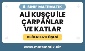 8.Sınıf Ali Kuşçu ile Çarpanlar ve Katlar Değerler Köşesi