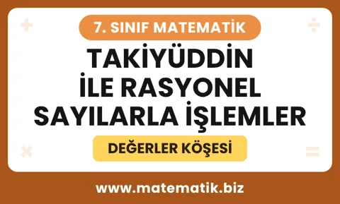 7.Sınıf Takiyüddin ile Rasyonel Sayılarla İşlemler Değerler Köşesi