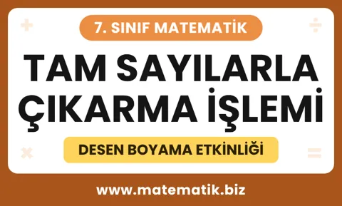 7.Sınıf Tam Sayılarla Çıkarma İşlemi Desen Boyama Etkinliği