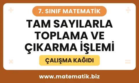 7.Sınıf Tam Sayılarla Toplama ve Çıkarma İşlemi Çalışma Kağıdı