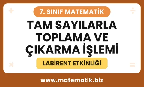 7.Sınıf Tam Sayılarla Toplama ve Çıkarma İşlemi Labirent Etkinliği